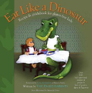 [Gluten 01] • Eat Like a Dinosaur: Recipe & Guidebook for Gluten-free Kids